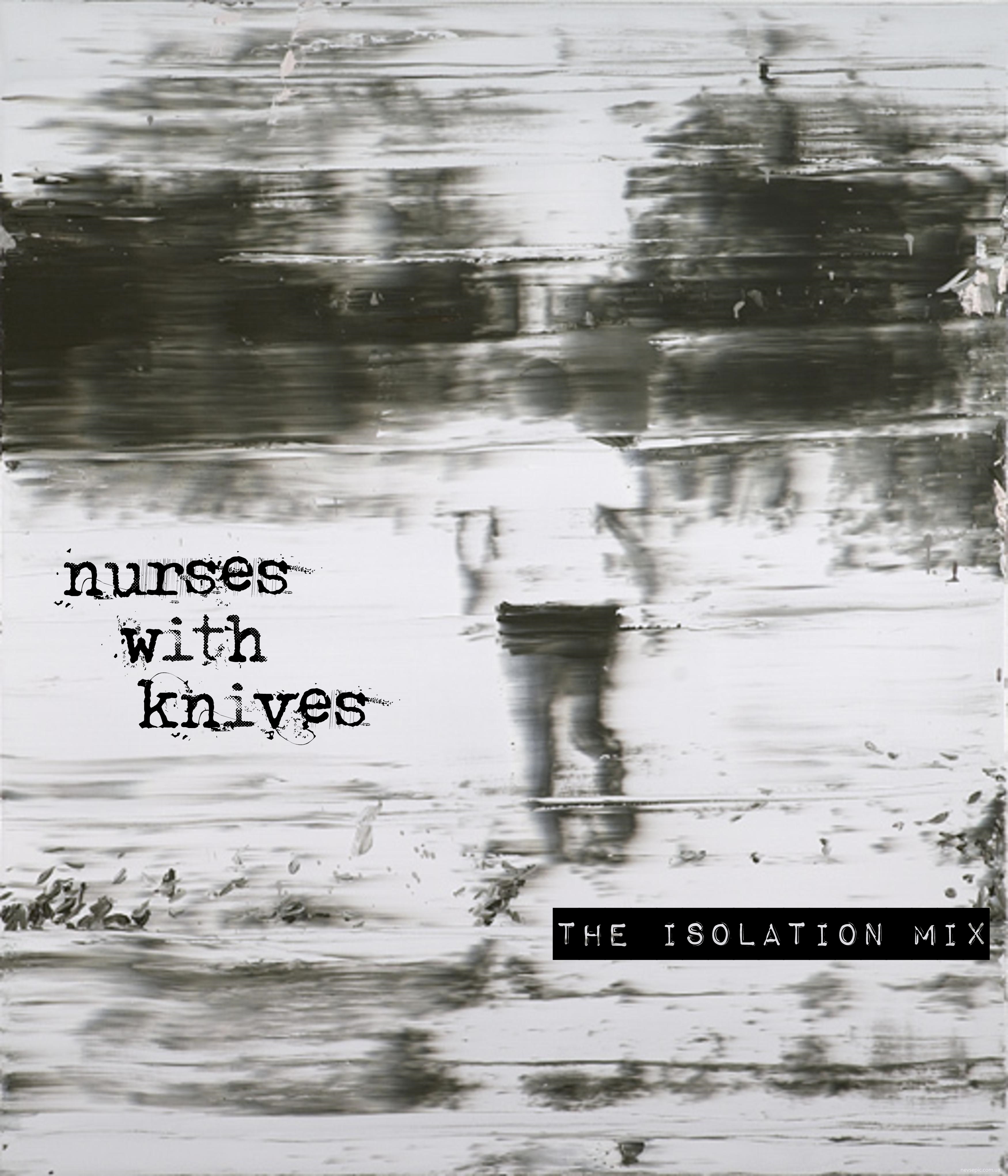 Nurses With Knives – The Isolation Mix